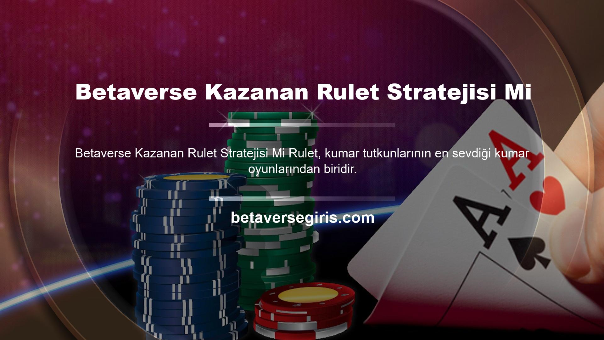 Betaverse rulet stratejisi oyunun kazancını artırmak için tercih edilebilir