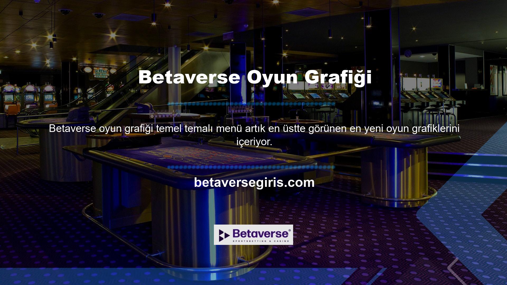 Casinonun ayrıcalıklı özellikleri, kaydolabileceğiniz Betaverse sitesinde mevcuttur